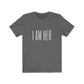 Unisex "I Am Her" T-shirt