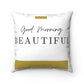 Good Morning Beautiful Square Pillow