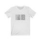 Unisex "I Am Her" T-shirt