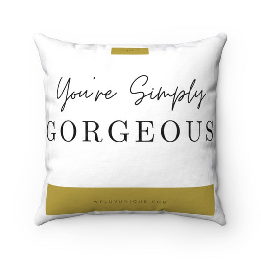 You're So Gorgeous Square Pillow