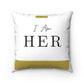 I AM HER  Square Pillow