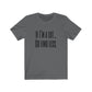 Unisex "If I’m A Lot" T-shirt